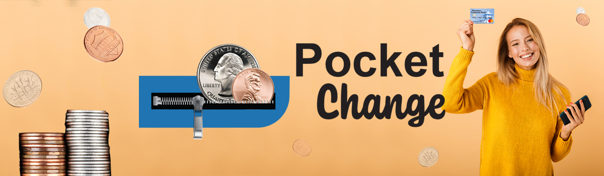 Pocket Change logo with smiling female holding debit card, stacks of copins as savings.